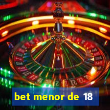 bet menor de 18